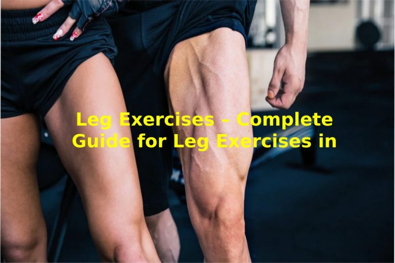Leg Exercises – Complete Guide for Leg Exercises in 2022