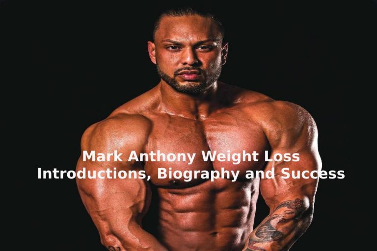 Mark Anthony Weight Loss – Introductions, Biography and Success
