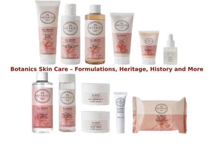 Botanics Skin Care – Formulations, Heritage, History and More