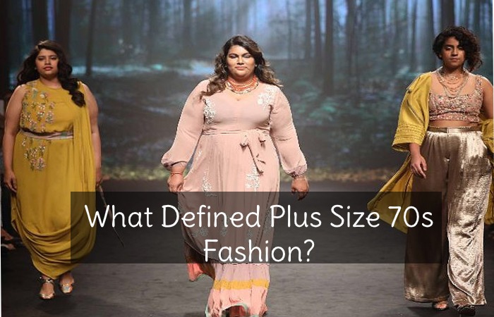 What Defined Plus Size 70s Fashion?