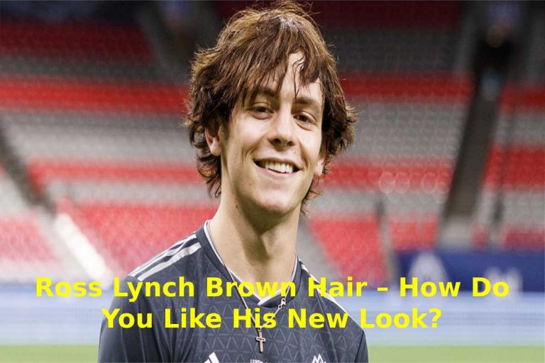 Ross Lynch Brown Hair – How Do You Like His New Look