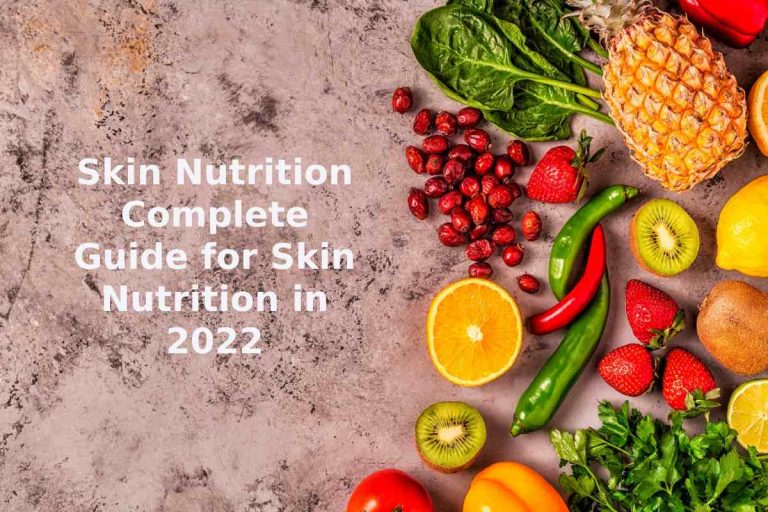 Skin Nutrition – Complete Guide for Skin Nutrition in 2022