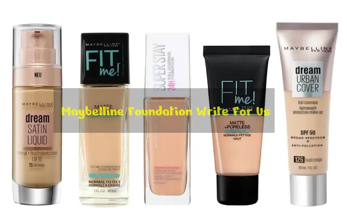 Maybelline Foundation Write For Us