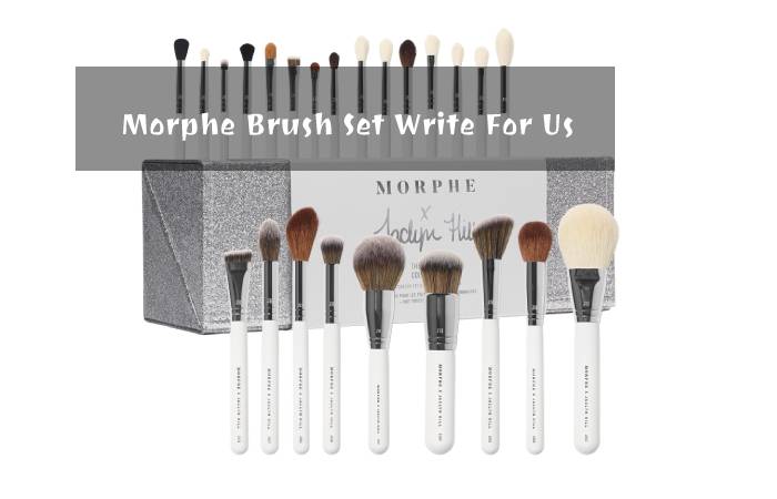 Morphe Brush Set Write For Us