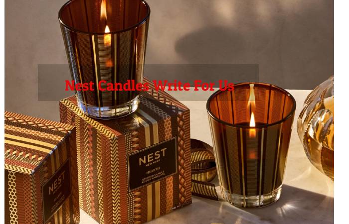 Nest Candles Write For Us-Guest Post and Submit Post