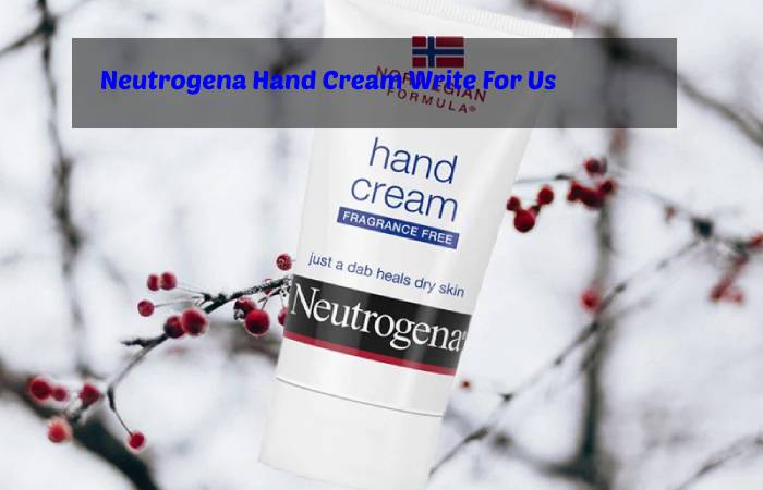 Neutrogena Hand Cream Write For Us