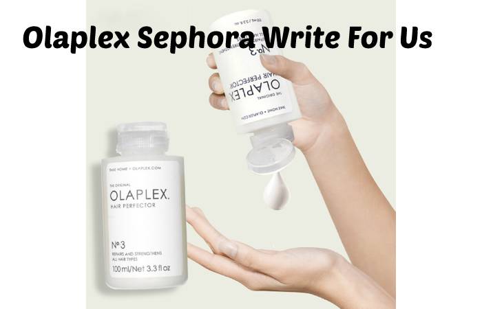 Olaplex Sephora Write For Us