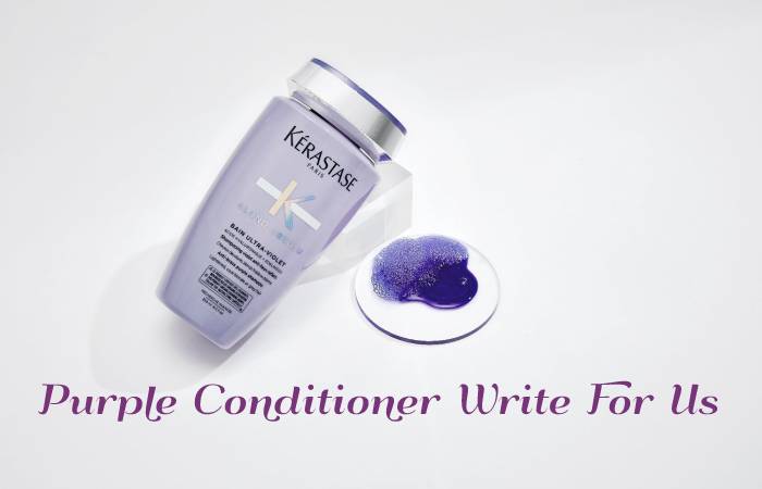 Purple Conditioner Write For Us