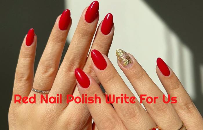 Red Nail Polish Write For Us