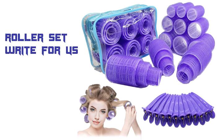Roller Set Write For Us