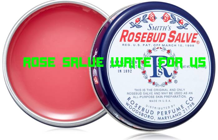 Rose Salve Write For Us