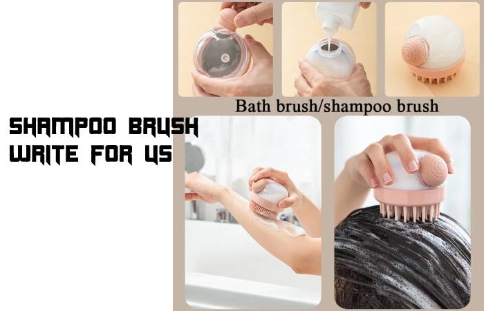 Shampoo Brush Write For Us