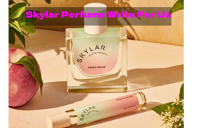 Skylar Perfume Write For Us