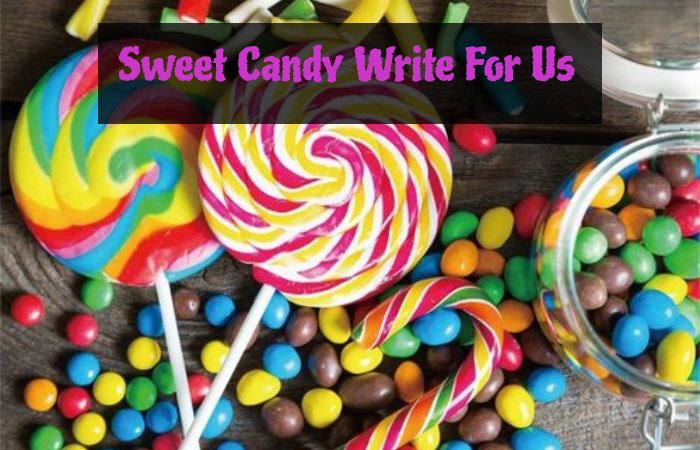Sweet Candy Write For Us