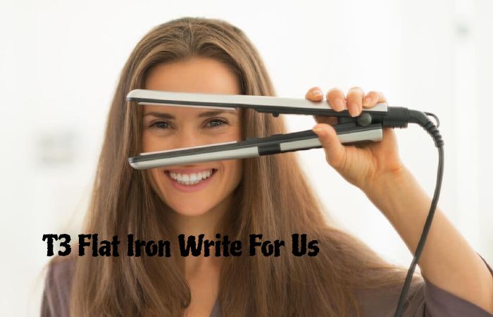T3 Flat Iron Write For Us